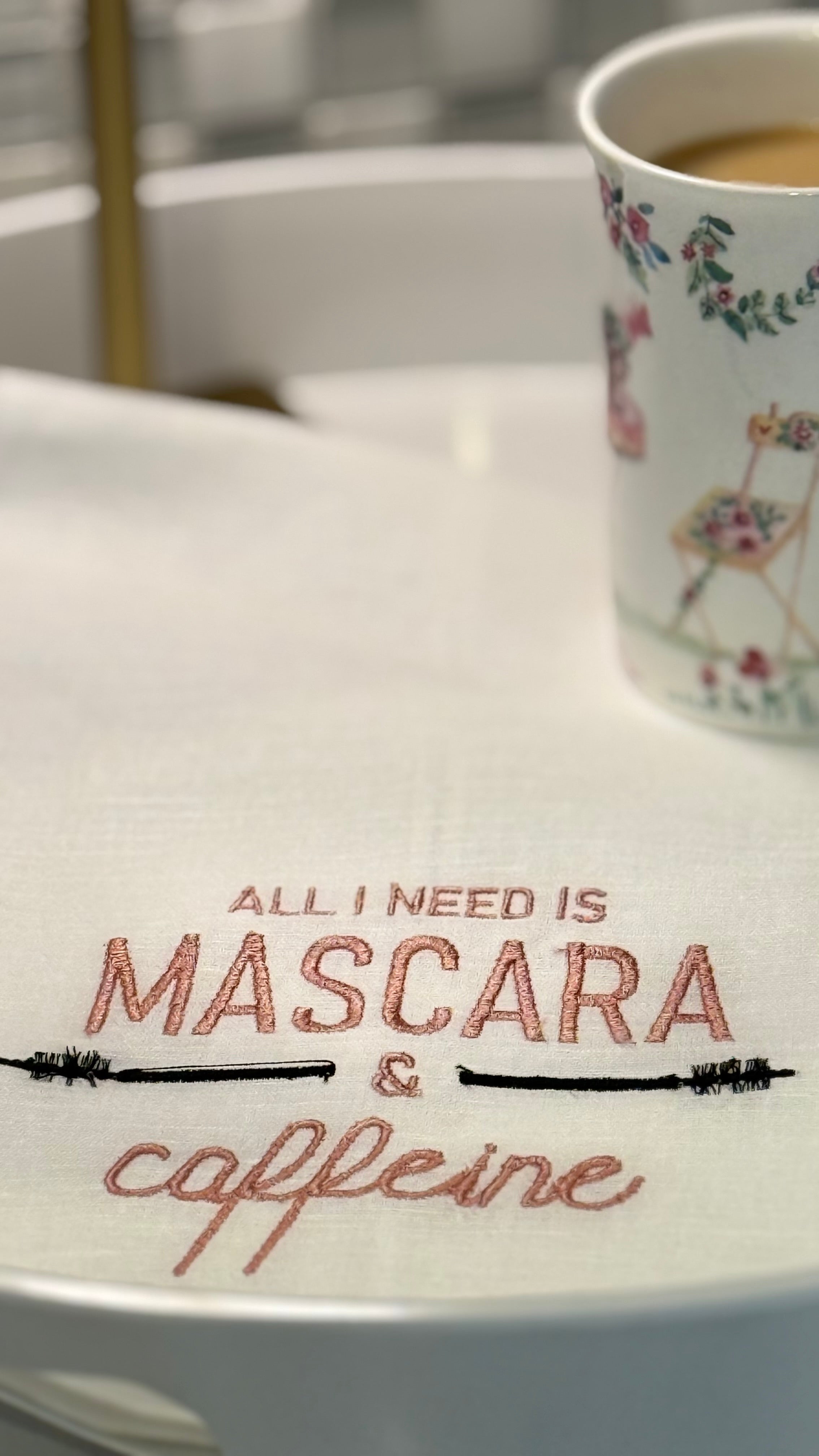 All I Need Is Mascara & Caffeine Tea Towel